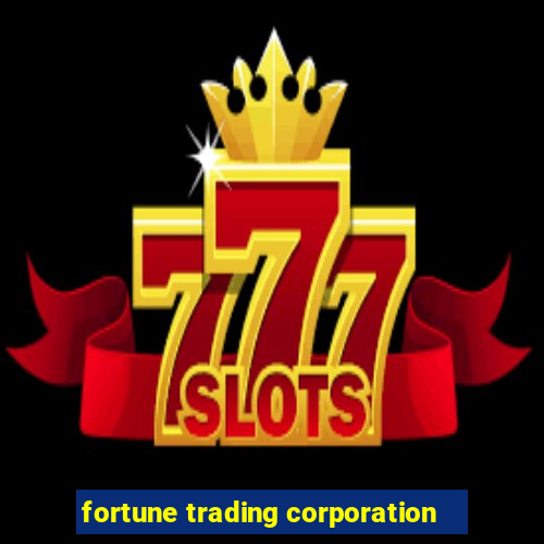 fortune trading corporation